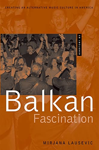 Beispielbild fr Balkan Fascination: Creating an Alternative Music Culture in America Includes CD/DVD (American Musicspheres) zum Verkauf von SecondSale