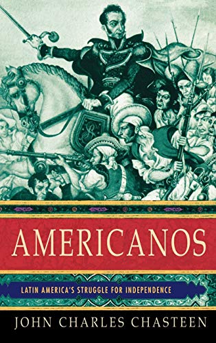 Beispielbild fr Americanos: Latin America's Struggle for Independence (Pivotal Moments in World History) zum Verkauf von Indiana Book Company