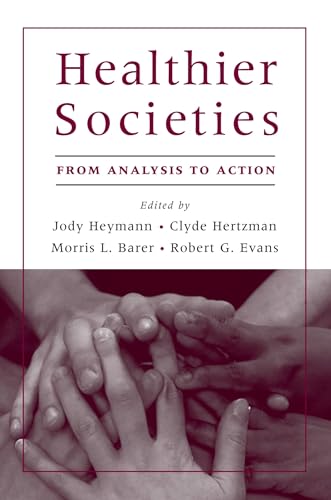 Healthier Societies: From Analysis to Action (9780195179200) by Jody Heymann; Clyde Hertzman; Morris L. Barer; Robert G. Evans