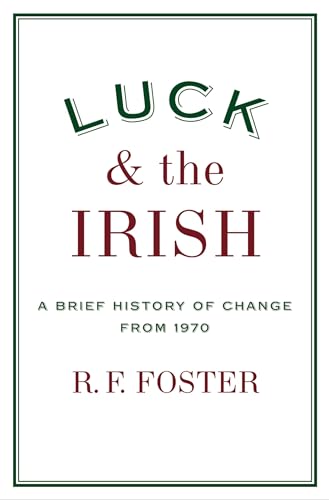 Beispielbild fr Luck and the Irish: A Brief History of Change from 1970 zum Verkauf von Wonder Book
