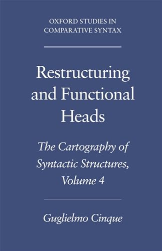 Restructuring and Functional Heads: The Cartography of Syntactic Structures, Volume 4 (Oxford Studies in Comparative Syntax) (9780195179545) by Cinque, Guglielmo