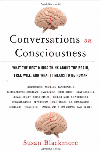 Stock image for Conversations on Consciousness: What the Best Minds Think about the Brain, Free Will, and What It Means to Be Human for sale by Bulk Book Warehouse