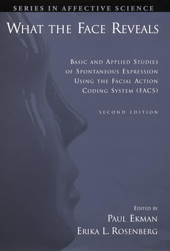 9780195179644: What the Face Reveals: Basic and Applied Studies of Spontaneous Expression Using the Facial Action Coding System (FACS) (Series in Affective Science)