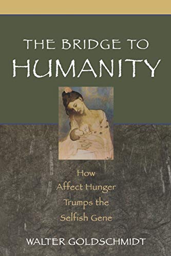 Imagen de archivo de The Bridge to Humanity: How Affect Hunger Trumps the Selfish Gene a la venta por HPB-Emerald