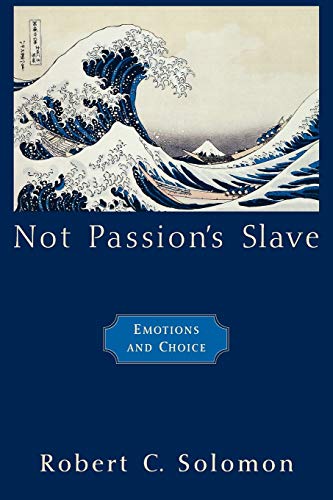 9780195179781: Not Passion's Slave: Emotions and Choice (The Passionate Life)