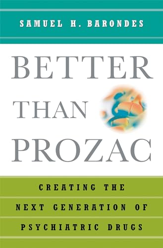 Beispielbild fr Better than Prozac: Creating the Next Generation of Psychiatric Drugs zum Verkauf von Wonder Book