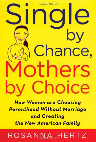 9780195179903: Single by Chance, Mothers by Choice: How Women Are Choosing Parenthood Without Marriage And Creating the New American Family