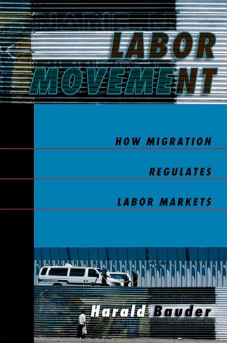 Beispielbild fr Labor Movement How Migration Regulates Labor Markets zum Verkauf von Cambridge Rare Books