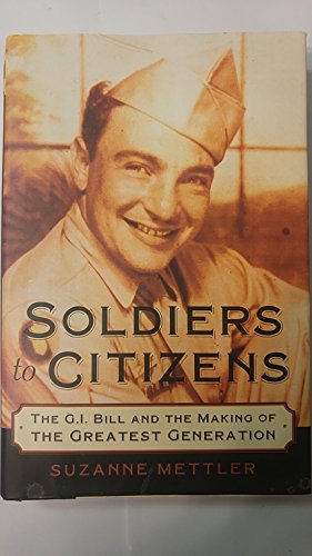 Beispielbild fr Soldiers to Citizens: The G.I. Bill and the Making of the Greatest Generation zum Verkauf von 2nd Act Books