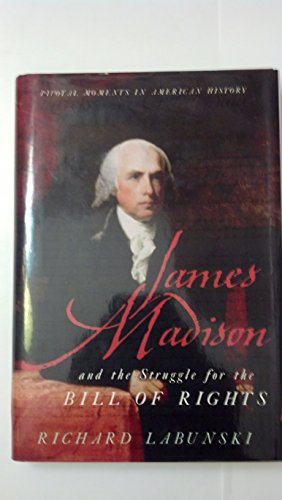 Stock image for James Madison and the Struggle for the Bill of Rights (Pivotal Moments in American History) for sale by More Than Words