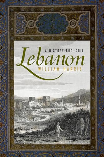 Lebanon: A History, 600 - 2011 (Studies in Middle Eastern History) - Harris, William