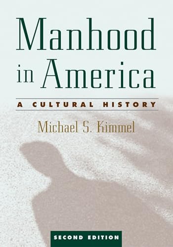 Beispielbild fr Manhood in America: A Cultural History zum Verkauf von Reliant Bookstore