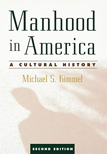 Imagen de archivo de Manhood in America: A Cultural History a la venta por Goodwill of Colorado
