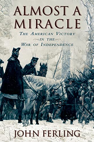 Beispielbild fr Almost a Miracle : The American Victory in the War of Independence zum Verkauf von Better World Books