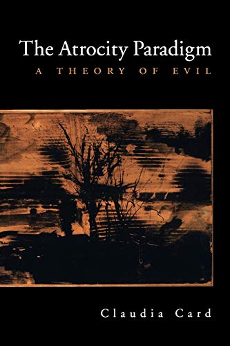 Imagen de archivo de The Atrocity Paradigm: A Theory of Evil a la venta por Textbooks_Source