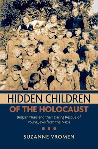 9780195181289: Hidden Children of the Holocaust: Belgian Nuns and Their Daring Rescue of Young Jews from the Nazis
