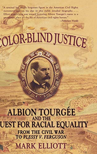 Beispielbild fr Color Blind Justice : Albion Tourge and the Quest for Racial Equality from the Civil War to Plessy V. Ferguson zum Verkauf von Better World Books