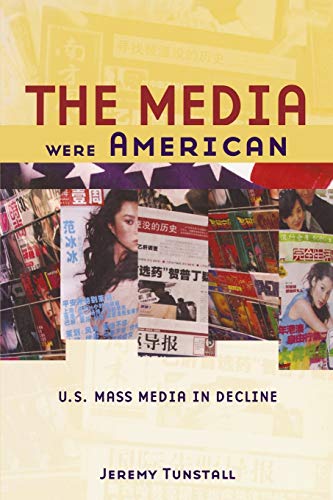 Imagen de archivo de The Media Were American : U. S. Mass Media in Decline a la venta por Better World Books