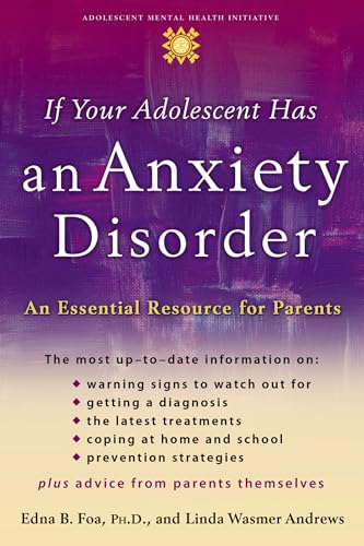 Stock image for If Your Adolescent Has an Anxiety Disorder: An Essential Resource for Parents (Adolescent Mental Health Initiative) for sale by Gulf Coast Books