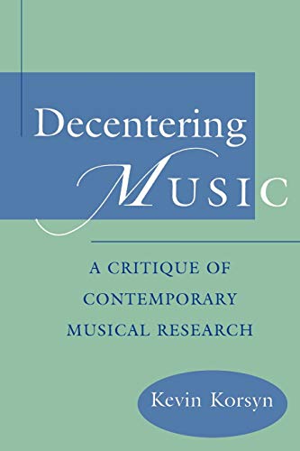 9780195181647: Decentering Music: A Critique of Contemporary Musical Research