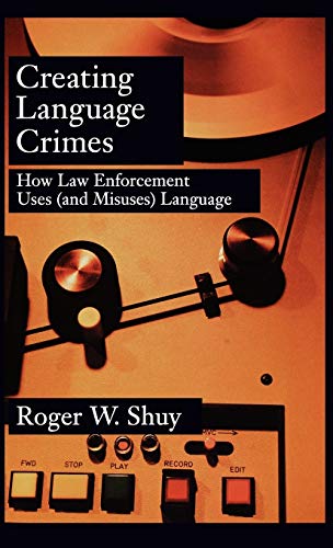Beispielbild fr Creating Language Crimes : How Law Enforcement Uses (and Misuses) Language zum Verkauf von Better World Books