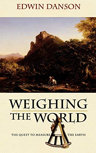 Stock image for Weighing the World : The Quest to Measure the Earth for sale by Better World Books: West