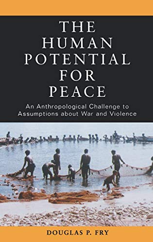 9780195181777: The Human Potential for Peace: An Anthropological Challenge to Assumptions about War and Violence