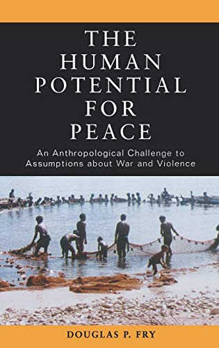 Stock image for The Human Potential for Peace: An Anthropological Challenge to Assumptions about War and Violence for sale by Prometei Books