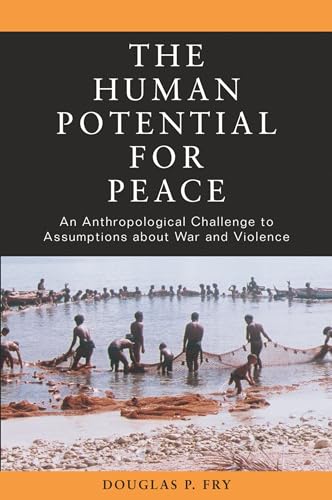 Stock image for The Human Potential for Peace: An Anthropological Challenge to Assumptions about War and Violence for sale by Pomfret Street Books