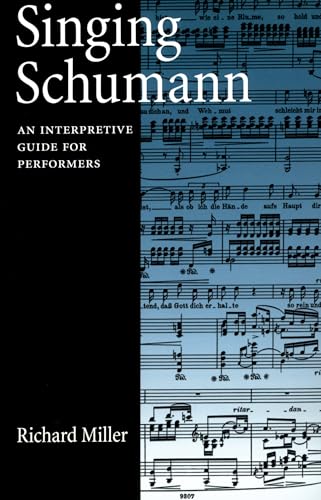 Singing Schumann: An Interpretive Guide for Performers (9780195181975) by Miller, Richard