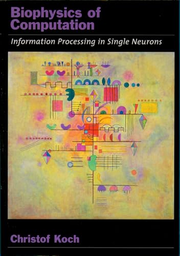Stock image for Biophysics of Computation: Information Processing in Single Neurons (Computational Neuroscience Series) for sale by BooksRun