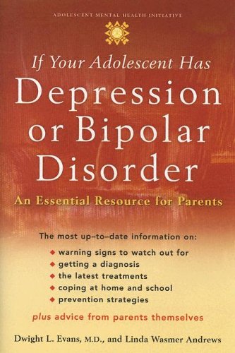 Stock image for If Your Adolescent Has Depression or Bipolar Disorder: An Essential Resource for Parents for sale by ThriftBooks-Dallas