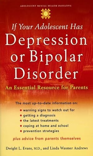 Stock image for If Your Adolescent Has Depression or Bipolar Disorder: An Essential Resource for Parents for sale by ThriftBooks-Atlanta