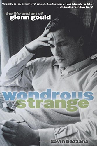 Beispielbild fr Wondrous Strange: The Life and Art of Glenn Gould zum Verkauf von More Than Words
