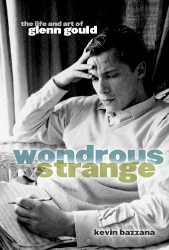 Imagen de archivo de Wondrous Strange: The Life and Art of Glenn Gould a la venta por More Than Words