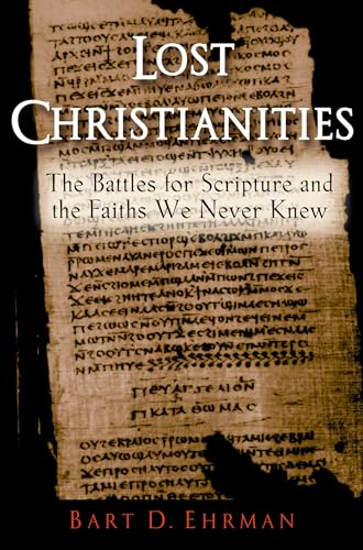 Stock image for Lost Christianities: The Battles for Scripture and the Faiths We Never Knew for sale by Basement Seller 101