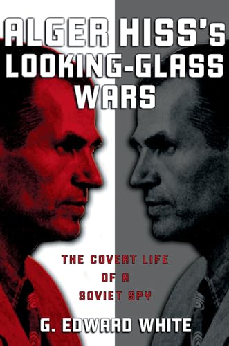 Stock image for Alger Hiss's Looking-Glass Wars: The Covert Life of a Soviet Spy for sale by More Than Words