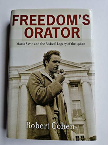 Beispielbild fr Freedom's Orator : Mario Savio and the Radical Legacy of the 1960s zum Verkauf von Better World Books