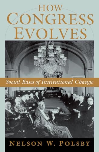 Beispielbild fr How Congress Evolves: Social Bases of Institutional Change zum Verkauf von BooksRun