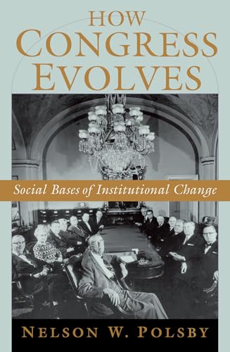 9780195182965: How Congress Evolves: Social Bases of Institutional Change