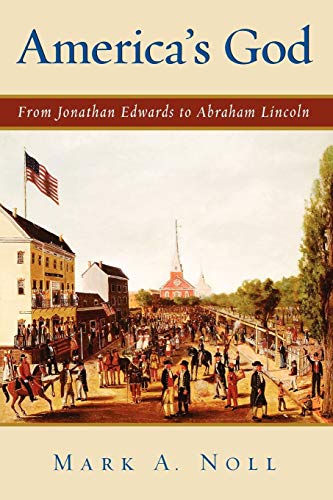 Imagen de archivo de America's God: From Jonathan Edwards to Abraham Lincoln a la venta por Blackwell's