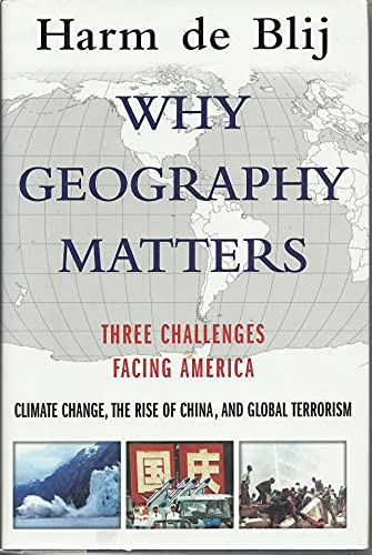 Stock image for Why Geography Matters : Three Challenges Facing America: Climate Change, the Rise of China, and Global Terrorism for sale by Better World Books