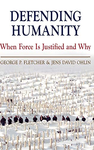 Defending Humanity; When Force Is Justified and Why