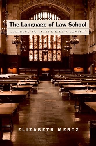 

The Language of Law School: Learning to "Think Like a Lawyer"