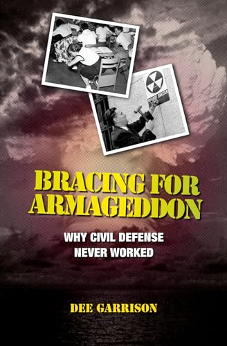 Bracing for Armageddon: Why Civil Defense Never Worked (Hardcover) - Dee Garrison