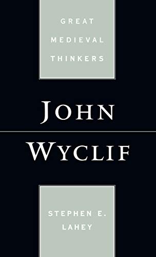 John Wyclif (Great Medieval Thinkers) - Lahey, Stephen Edmund