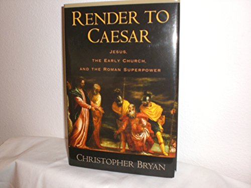 Stock image for Render to Caesar: Jesus, the Early Church, and the Roman Superpower for sale by HPB-Movies