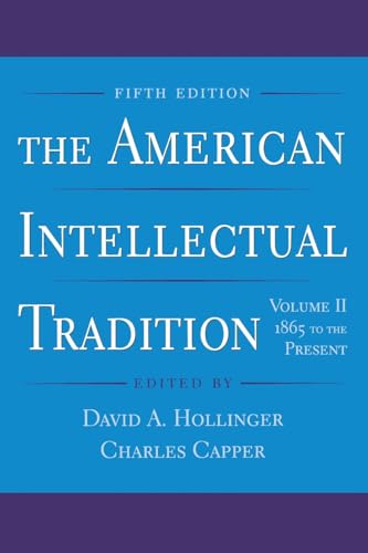 The American Intellectual Tradition: Volume II: 1865 to the Present