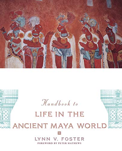 Stock image for Handbook to Life in the Ancient Maya World for sale by HPB-Red