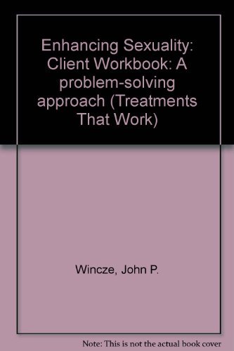 Imagen de archivo de Enhancing Sexuality: A Problem-Solving ApproachClient Workbook (Treatments That Work) a la venta por Phatpocket Limited